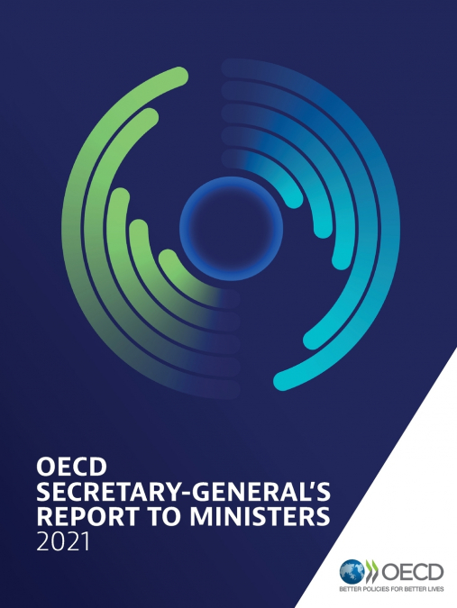 OECD Secretary-General’s Report to Ministers 2021