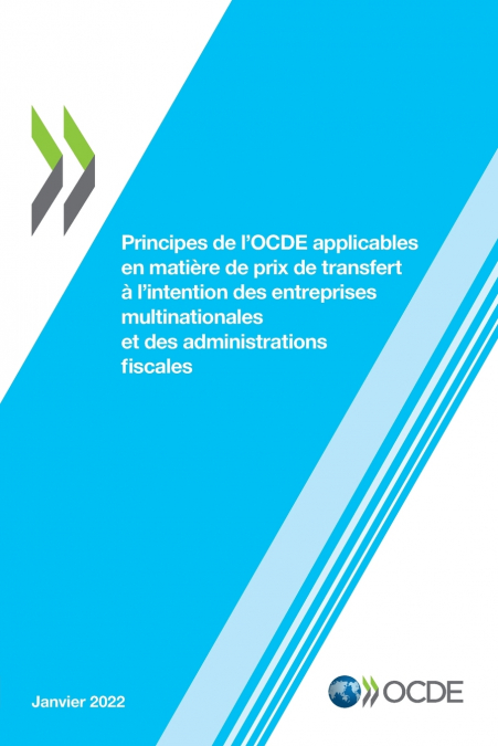 Principes de l’OCDE applicables en matière de prix de transfert à l’intention des entreprises multinationales et des administrations fiscales 2022