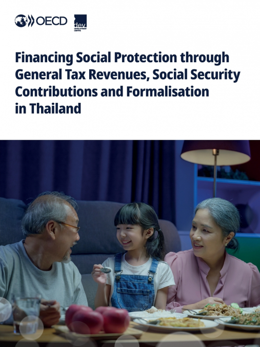 Financing Social Protection through General Tax Revenues, Social Security Contributions and Formalisation in Thailand