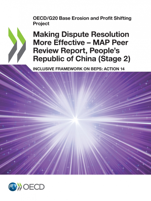 Making Dispute Resolution More Effective - MAP Peer Review Report, People’s Republic of China (Stage 2)