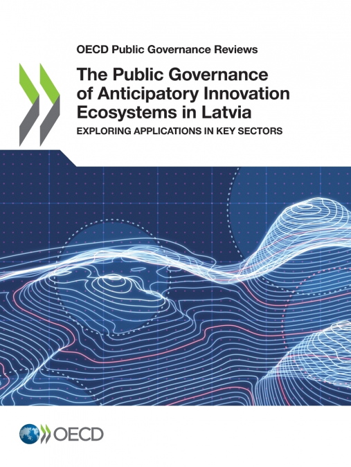 The Public Governance of Anticipatory Innovation Ecosystems in Latvia