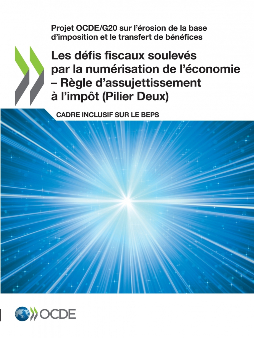 Les défis fiscaux soulevés par la numérisation de l’économie - Règle d’assujettissement à l’impôt (Pilier Deux)