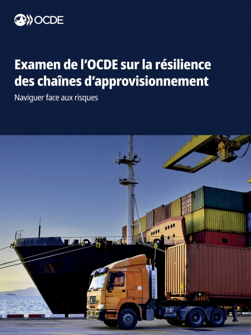 Examen de l’OCDE sur la résilience des chaînes d’approvisionnement