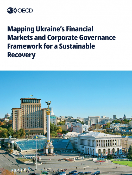 Mapping Ukraine’s Financial Markets and Corporate Governance Framework for a Sustainable Recovery