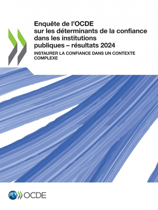 Enquête de l’OCDE sur les déterminants de la confiance dans les institutions publiques - résultats 2024