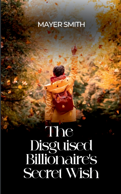 The Disguised Billionaire’s Secret Wish
