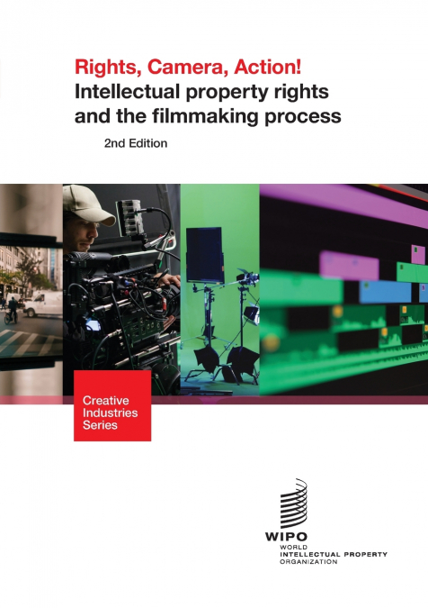 Rights, Camera, Action! Intellectual property rights and the filmmaking process