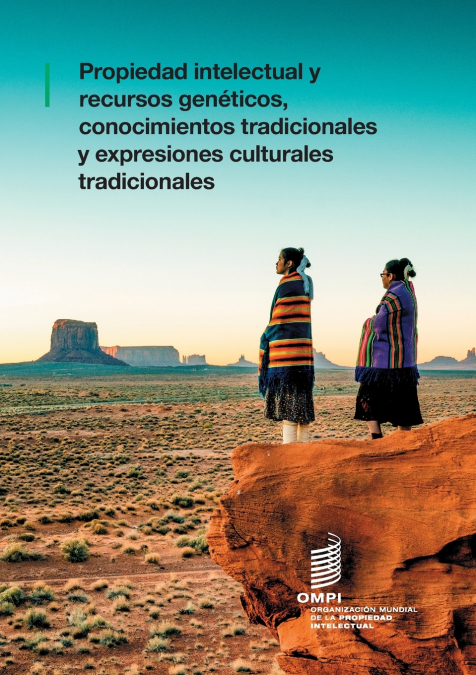 Propiedad intelectual y recursos genéticos, conocimientos tradicionales y expresiones culturales tradicionales.