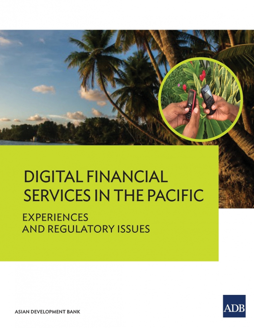 Digital Financial Services in the Pacific - Experiences and Regulatory Issues
