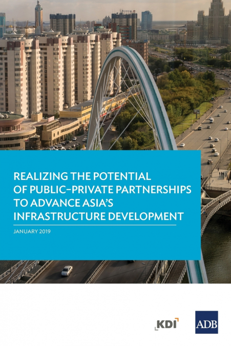 Realizing the Potential of Public-Private Partnerships to Advance Asia’s Infrastructure Development