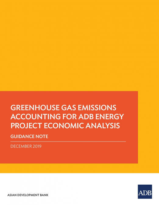 Greenhouse Gas Emissions Accounting for ADB Energy Project Economic Analysis