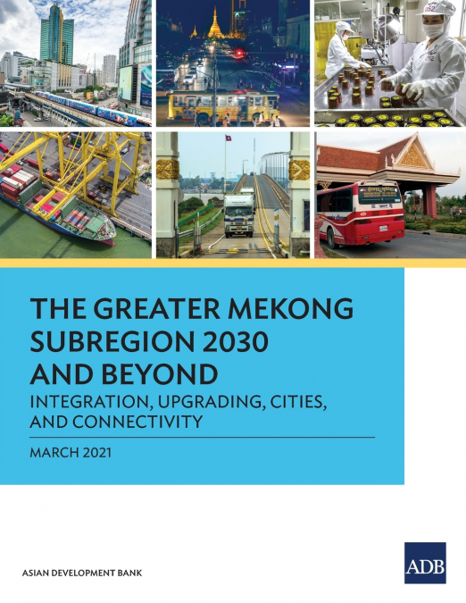 The Greater Mekong Subregion 2030 and Beyond