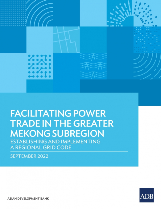 Facilitating Power Trade in the Greater Mekong Subregion