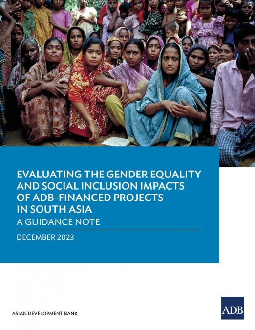 Evaluating the Gender Equality and Social Inclusion Impacts of ADB-Financed Projects in South Asia