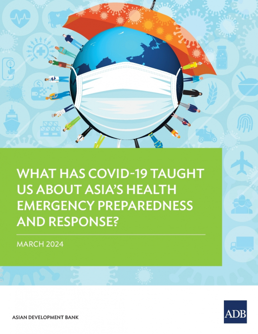 What Has COVID-19 Taught Us About Asia’s Health Emergency Preparedness and Response?