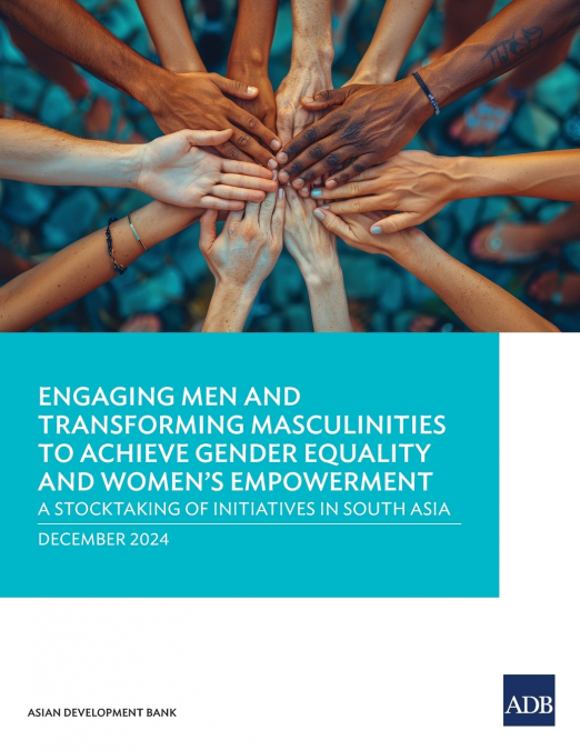 Engaging Men and Transforming Masculinities to Achieve Gender Equality and Women’s Empowerment