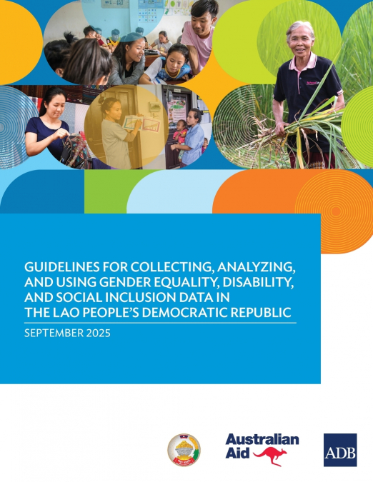 Guidelines for Collecting, Analyzing, and Using Gender Equality, Disability, and Social Inclusion Data in the Lao People’s Democratic Republic