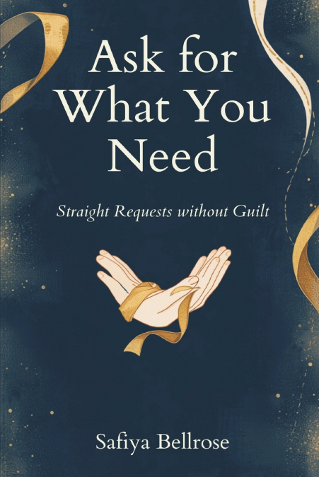 Ask for What You Need