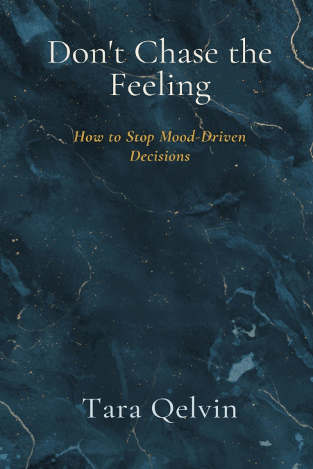 Don’t Chase the Feeling