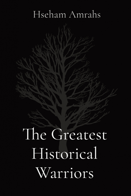 The Greatest Historical Warriors