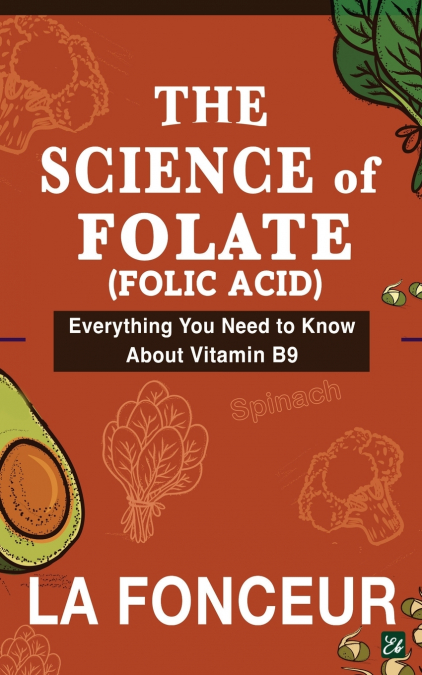 The Science of Folate (Folic Acid)