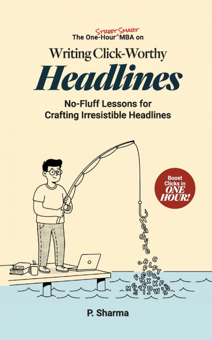 The One-Hour Street Smart MBA on Writing Click-Worthy Headlines