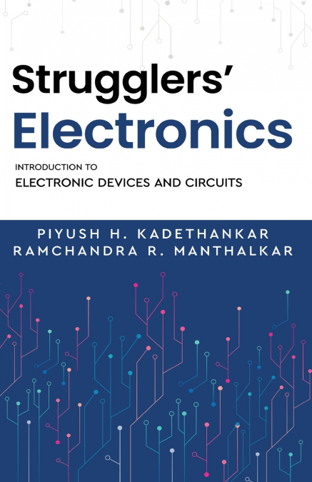 Strugglers’ Electronics - Introduction to Electronic Devices and Circuits