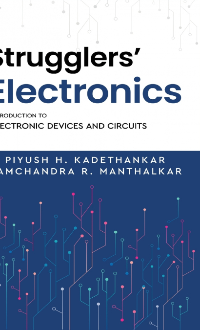 Strugglers’ Electronics - Introduction to Electronic Devices and Circuits