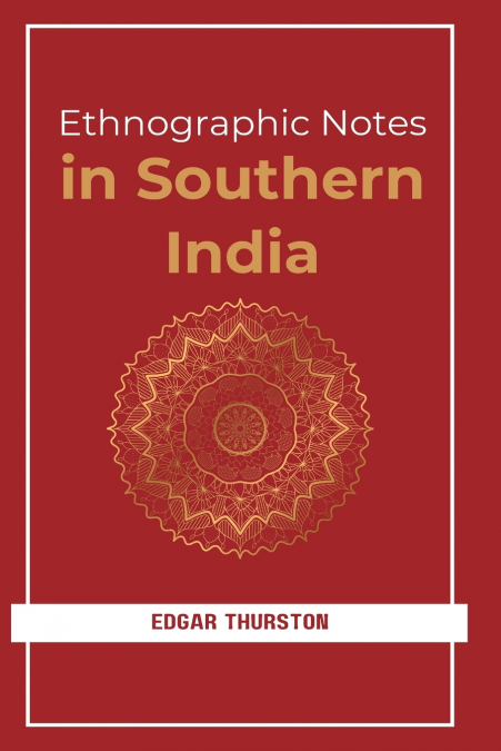 Ethnographic Notes in Southern India