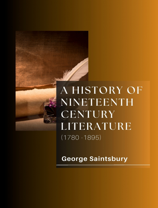 A HISTORY OF NINETEENTH CENTURY LITERATURE (1780-1895)