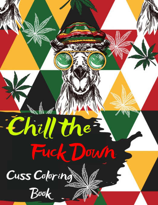 Chill the Fuck Downw Cuss Coloring Book