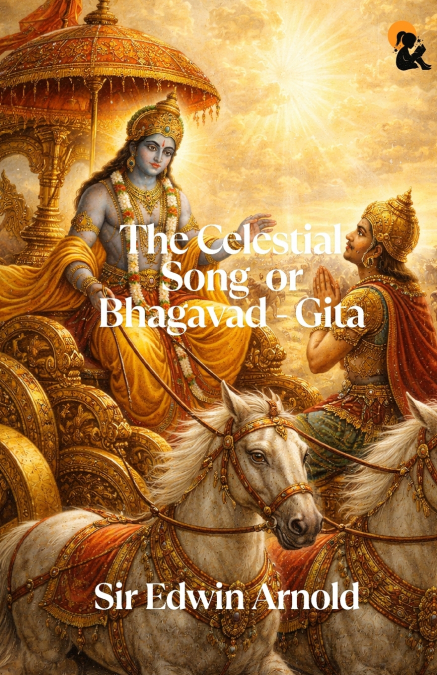 The Celestial Song Or Bhagavad - Gita | Sir Edwin Arnold| Paperback Edition | Sasa Publishing Classic Series | 2026