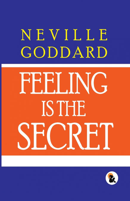 Feeling Is The Secret |Hard Back Edition | Sasa Publishing Classic Series | 2024