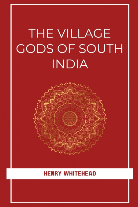 THE VILLAGE GODS OF SOUTH INDIA