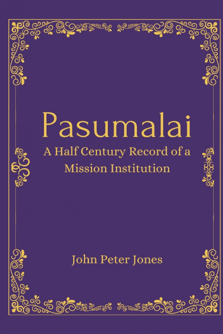 Pasumalai A Half Century Record of a Mission Institution