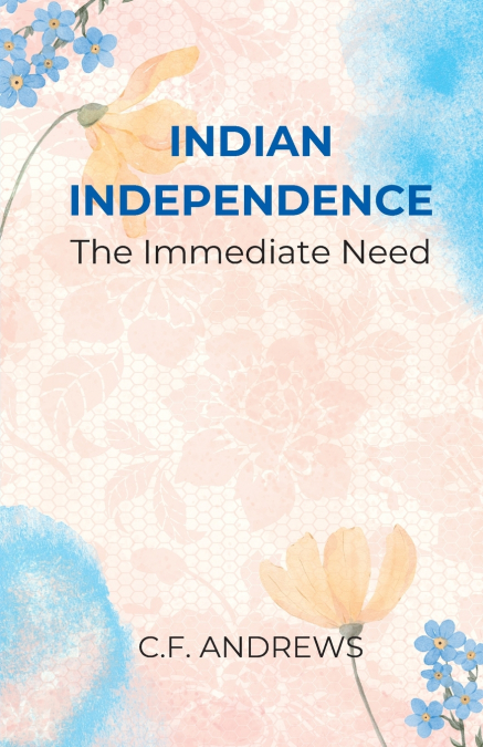 INDIAN INDEPENDENCE The Immediate Need