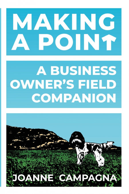 Making A Point - A Business Owner’s Field Companion