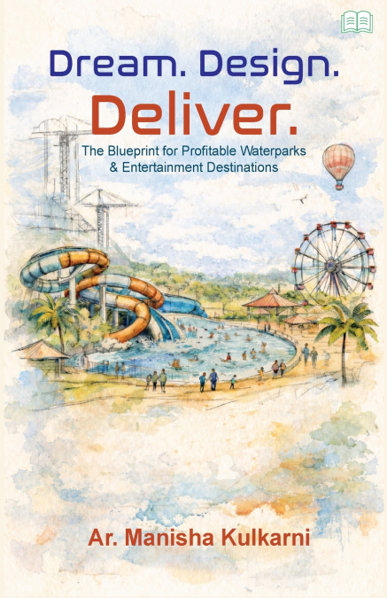 Dream. Design. Deliver. -The Blueprint for Profitable Waterparks & Entertainment Destinations