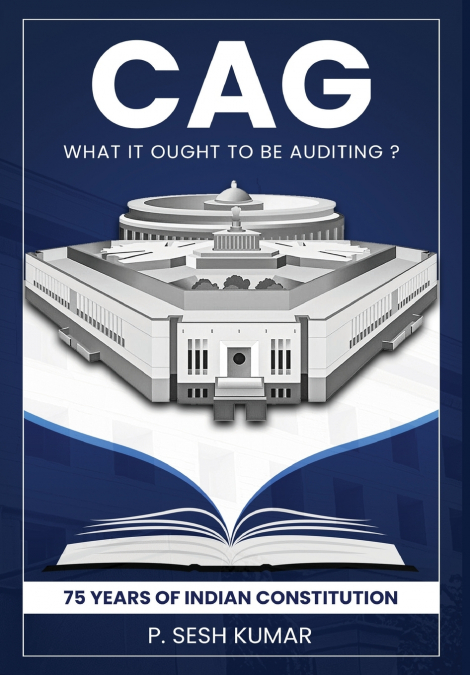 CAG - What It Ought to Be Auditing? - 75 Years of Indian Constitution