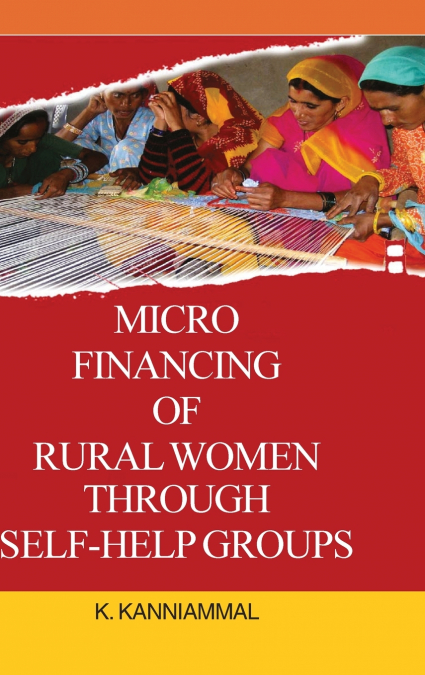 MICRO FINANCING OF RURAL WOMEN THROUGH SELF-HELP GROUPS