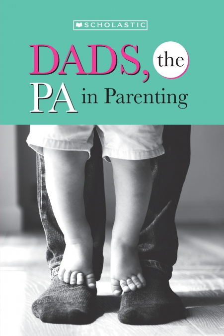 Dads, the PA in Parenting!