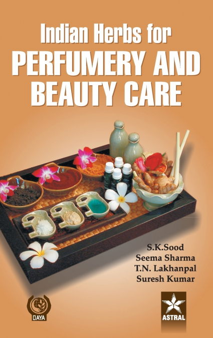 Indian Herbs for Perfumery and Beauty Care