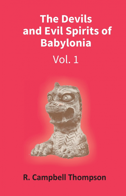 The Devils And Evil Spirits Of Babylonia