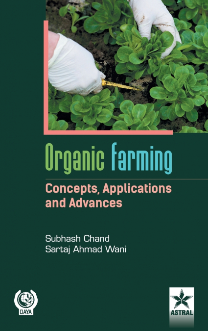 Organic Farming Concepts, Application and Advances