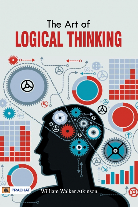 The Art of Logical Thinking or The Law of Reasoning