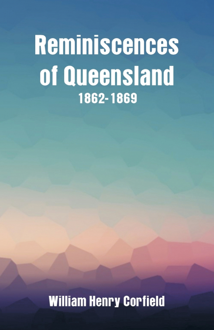 Reminiscences of Queensland 1862-1869