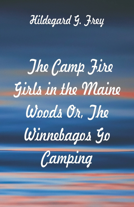 The Camp Fire Girls in the Maine Woods