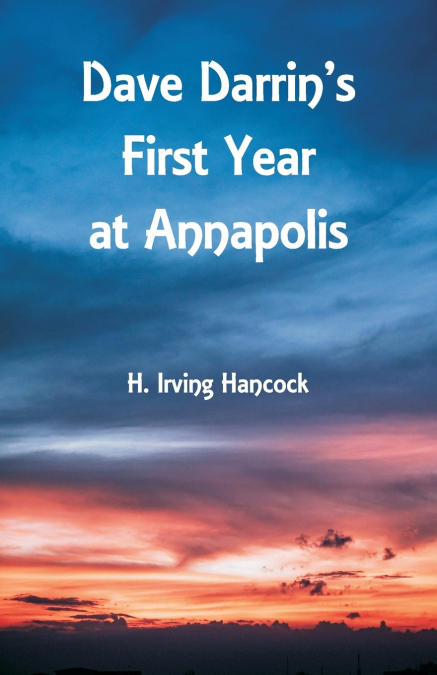Dave Darrin’s First Year at Annapolis