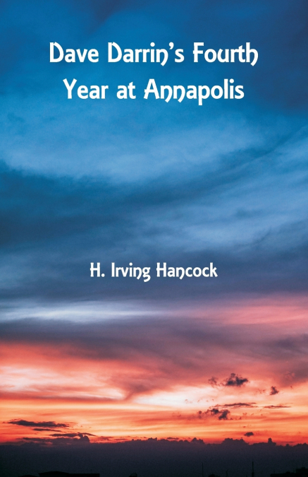 Dave Darrin’s Fourth Year at Annapolis