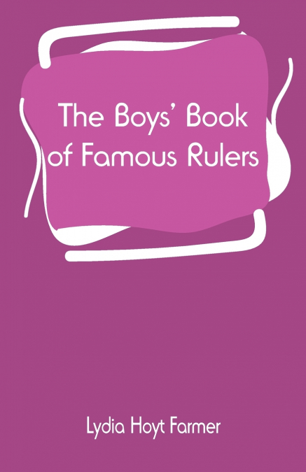 The Boys’ Book of Famous Rulers